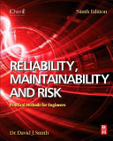 Reliability, maintainability and risk : practical methods for engineers / Dr David J. Smith BSc, PhD, CEng, FIET, FCQI, HonsFSaRS MIGEM.