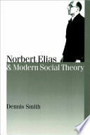 Norbert Elias and modern social theory / Dennis Smith.