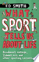 What sport tells us about life / Ed Smith.