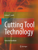 Cutting tool technology : industrial handbook / by Graham T Smith.