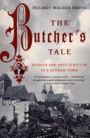 The butcher's tale : murder and anti-semitism in a German town.