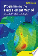 Programming the finite element method. / I. M. Smith, D. V. Griffiths and L. Margetts.