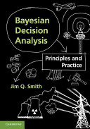 Bayesian decision analysis : principles and practice / Jim Q. Smith.