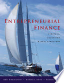 Entrepreneurial finance : strategy, valuation, and deal structure / Janet Kiholm Smith, Richard L. Smith, Richard T. Bliss.