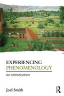 Experiencing phenomenology : an introduction / Joel Smith.