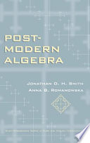 Post-modern algebra / Jonathan D.H. Smith, Anna B. Romanowska.