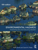 Environmental hazards : assessing risk and reducing disaster / Keith Smith and David N. Petley.