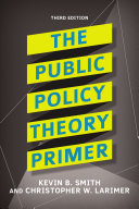 The public policy theory primer / Kevin B. Smith, Christopher W. Larimer.