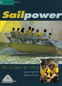 Sailpower : science of speed / Lawrie Smith and Andrew Preece.