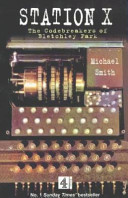 Station X : the codebreakers of Bletchley Park / Michael Smith.