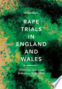 Rape trials in England and Wales observing justice and rethinking rape myths / Olivia Smith.