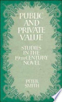 Public and private value : studies in the nineteenth-century novel / Peter Smith.
