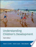 Understanding children's development / Peter K. Smith, Helen Cowie, Mark Blades.