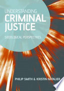 Understanding criminal justice : sociological perspectives / Philip Smith and Kristin Natalier.