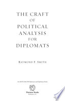 The craft of political analysis for diplomats Raymond Smith.