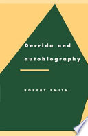 Derrida and autobiography / Robert Smith.