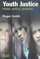 Youth justice : ideas, policy, practice / Roger S. Smith.