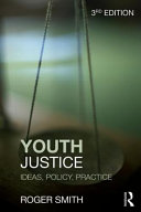 Youth justice : ideas, policy, practice / Roger Smith.