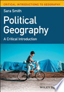 Political geography a critical introduction / Sara Smith, University of North Carolina Chapel Hill Chapel Hill, USA.