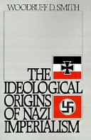 The ideological origins of Nazi imperialism / Woodruff D. Smith.