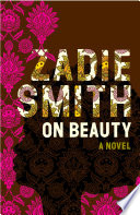On beauty : a novel / by Zadie Smith.