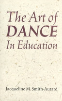 The art of dance in education / Jacqueline M. Smith-Autard.