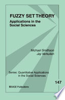 Fuzzy set theory : applications in the social sciences / Michael Smithson, Jay Verkuilen.