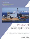 Pollution of lakes and rivers : a paleoenvironmental perspective.