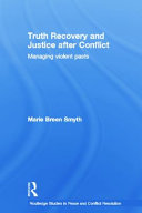 Truth recovery and justice after conflict : managing violent pasts / Marie Breen Smyth.