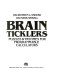 Brain ticklers : puzzles & pastimes for programmable calculators / Stephen L. Snover, Mark Spikell.