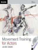Movement training for actors / Jackie Snow.