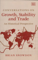 Conversations on growth, stability and trade : an historical perspective / Brian Snowdon.