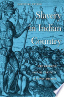 Slavery in Indian country : the changing face of captivity in early America / Christina Snyder.