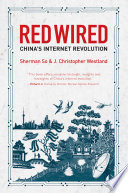 Red wired China's Internet revolution / Sherman So & J. Christopher Westland.
