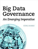 Big data governance : an emerging imperative / Sunil Soares.