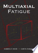 Multiaxial fatigue Darrell F. Socie, Gary B. Marquis.