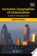 Economic geographies of globalisation a short introduction / Martin Sokol.