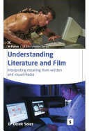 Understanding literature and film : interpreting meaning from written and visual media / Derek Soles.