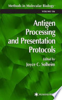 Antigen Processing and Presentation Protocols edited by Joyce C. Solheim.