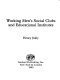 Working men's social clubs and educational institutes / Henry Solly.