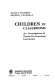 Children in classrooms : an investigation of person-environment interaction / Daniel Solomon, Arthur J. Kendall.