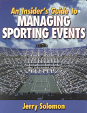 An insider's guide to managing sporting events / Jerry Solomon.