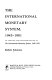 The international monetary system, 1945-1981 / by Robert Solomon.