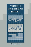 Themes in macroeconomic history : the UK economy, 1919-1939 / Solomos Solomou.