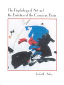 The psychology of art and the evolution of the conscious brain / Robert L. Solso.