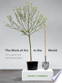 The work of art in the world civic agency and public humanities / Doris Sommer.