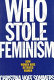 Who stole feminism? : how women have betrayed women / Christina Hoff Sommers.