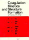 Coagulation kinetics and structure formation / Hans Sonntag and Klaus Strenge.