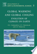Global warming and global cooling evolution of climate on Earth / O.G. Sorokhtin, G.V. Chilingar, Leonid F. Khilyuk.