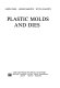 Plastic molds and dies / László Sors, László Bardócz, István Radnóti ; (translated by Endre Darabant).